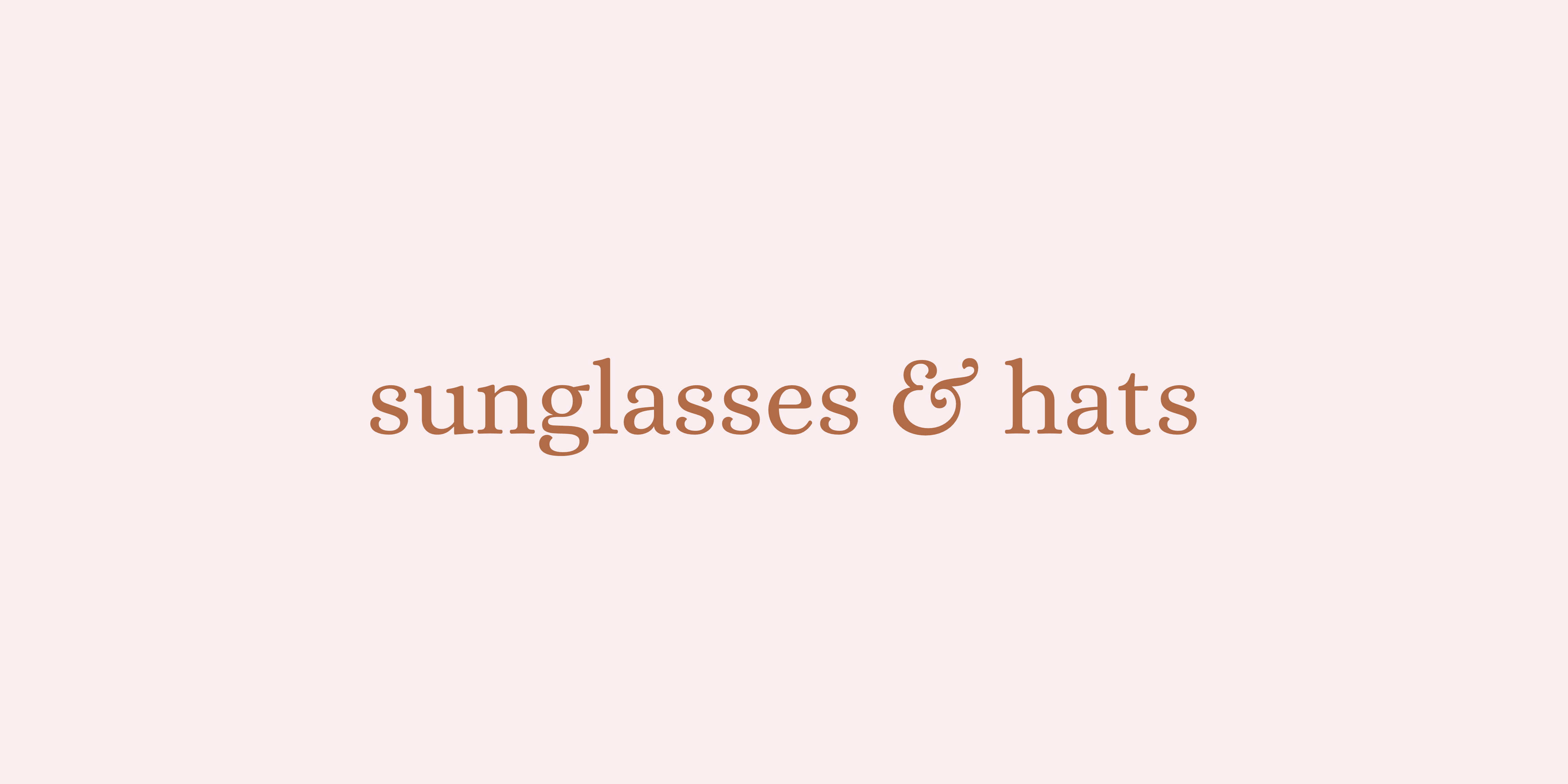 SUNGLASSES & HATS