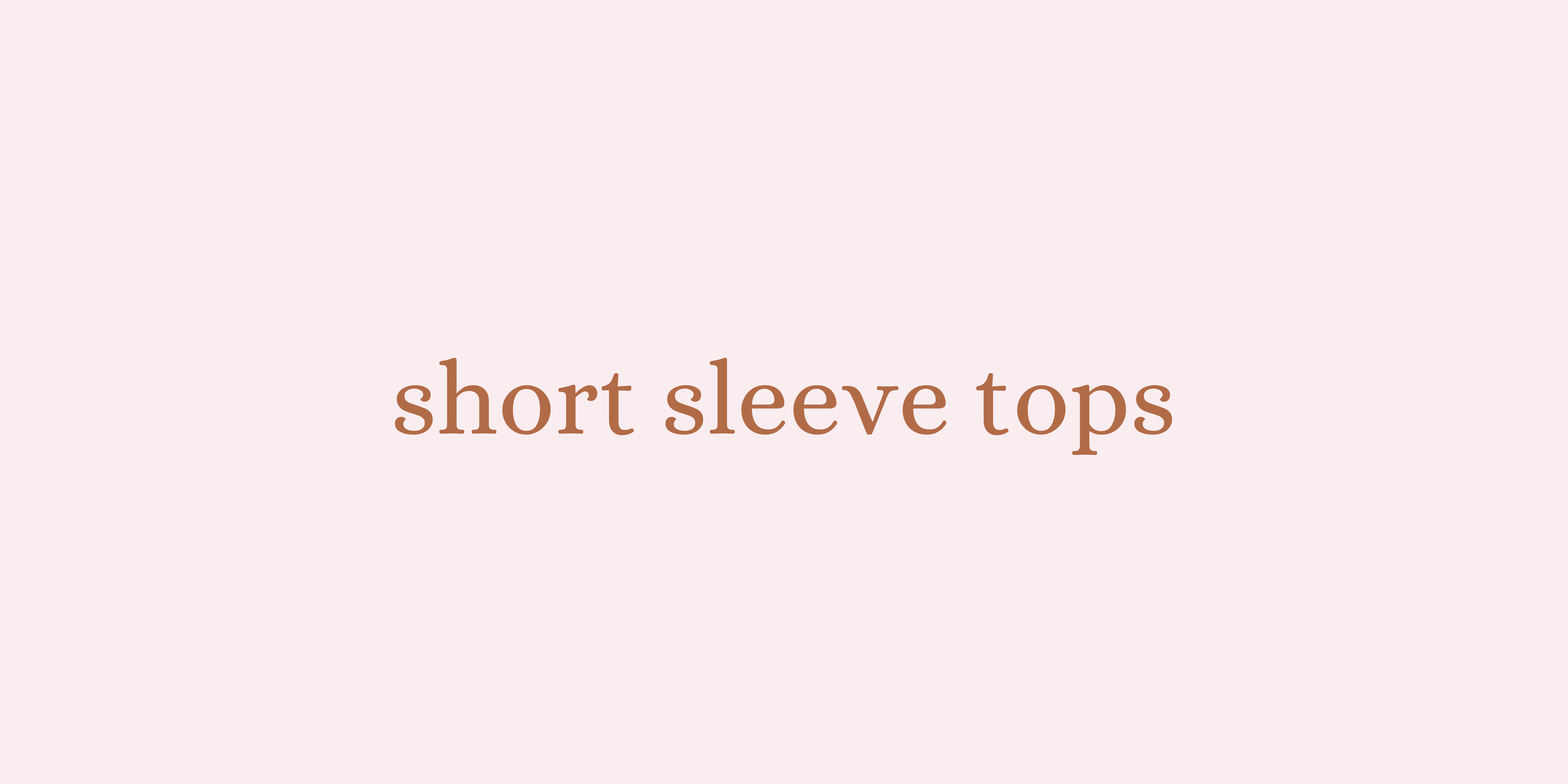 SHORT SLEEVE TOPS