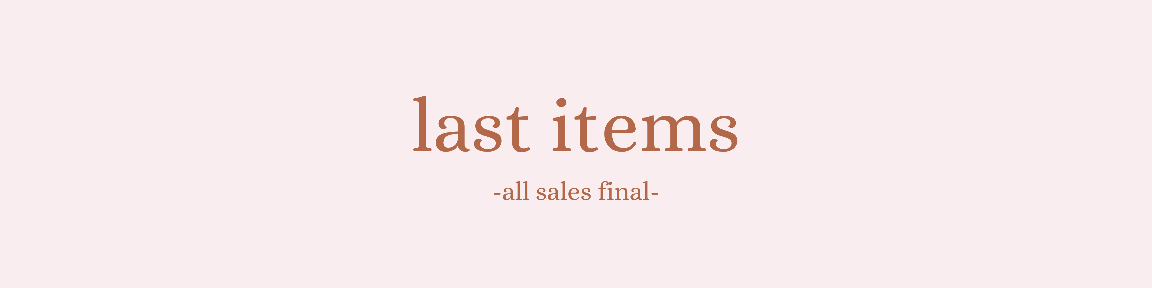 LAST ITEMS