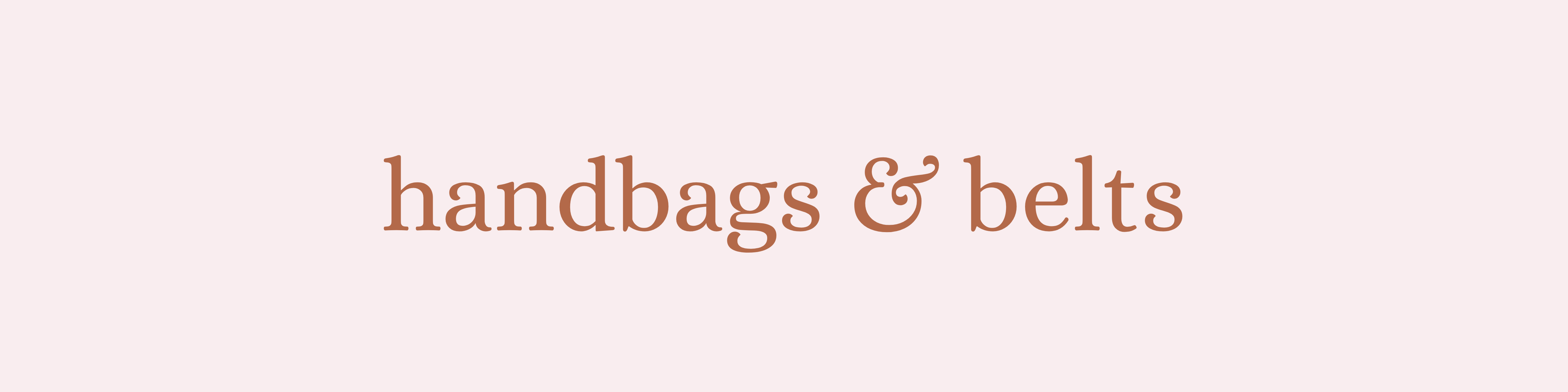 HANDBAGS & BELTS