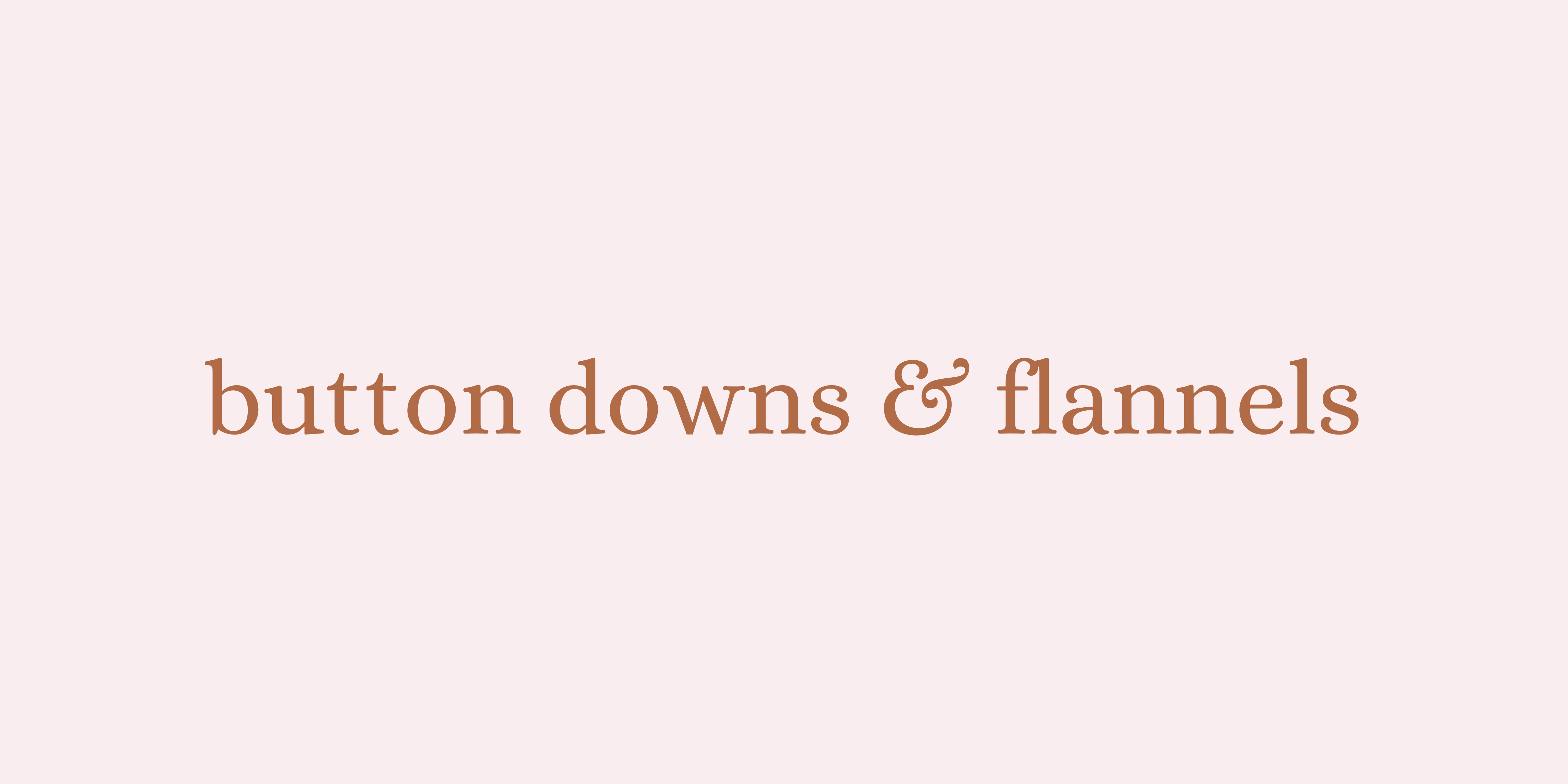 BUTTON DOWNS & FLANNELS